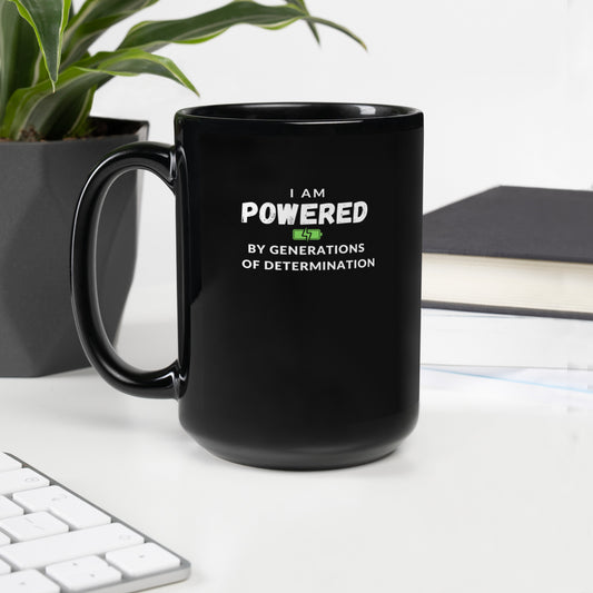 I Am Powered by Generations of Determination Black Glossy Mug