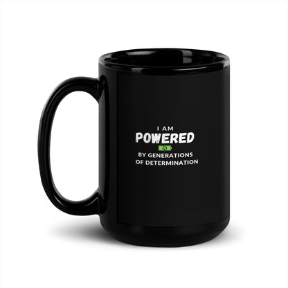 I Am Powered by Generations of Determination Black Glossy Coffee Mug