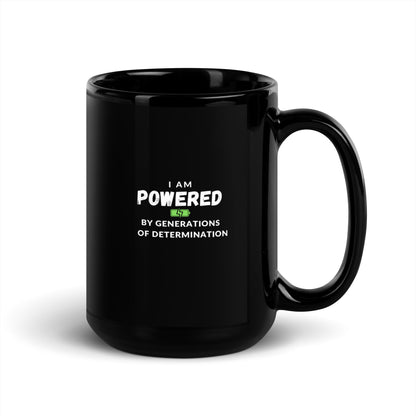 I Am Powered by Generations of Determination Black Glossy Coffee Mug