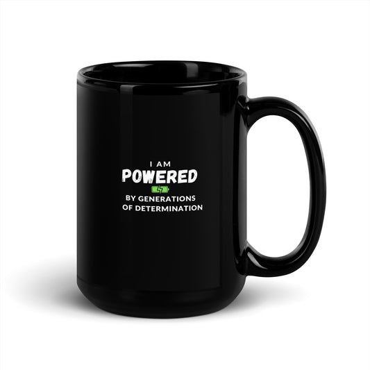 I Am Powered by Generations of Determination Black Glossy Coffee Mug