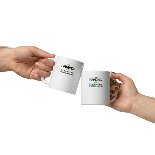 I Am Powered by Generations of Determination White glossy mug - 11oz