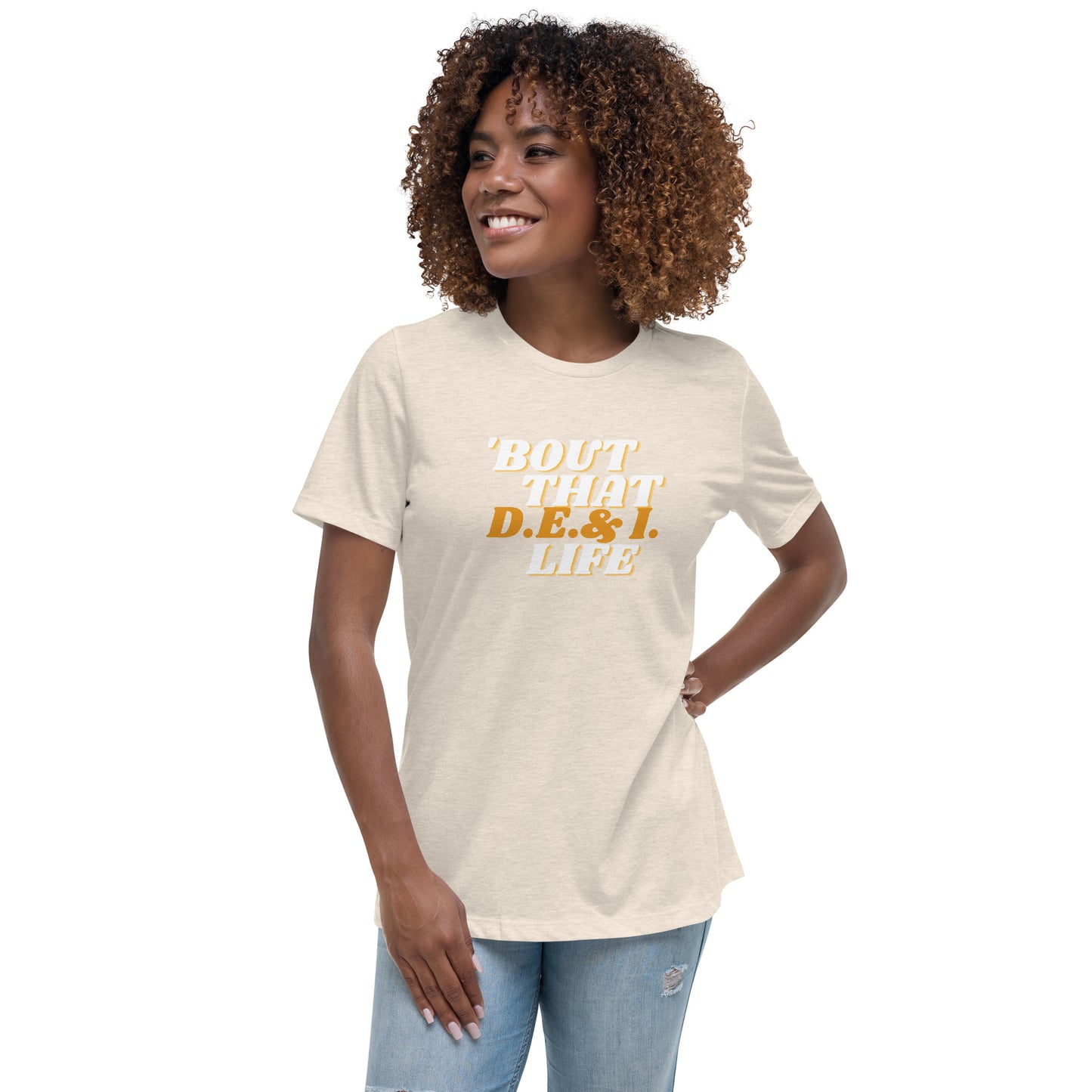 Bout That DE&I Life - Women's Relaxed T-Shirt